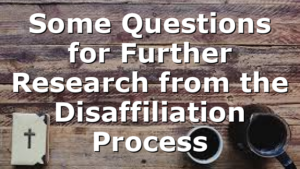 Some Questions for Further Research from the Disaffiliation Process