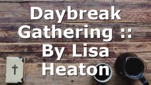 Daybreak Gathering :: By Lisa Heaton