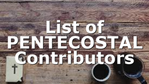 List of PENTECOSTAL Contributors