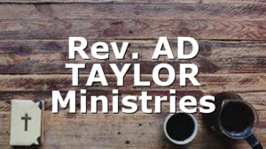Rev. AD TAYLOR Ministries