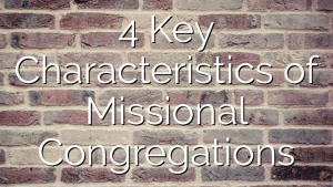 4 Key Characteristics of Missional Congregations